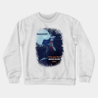 Let me be your best Ghoulfriend! Crewneck Sweatshirt